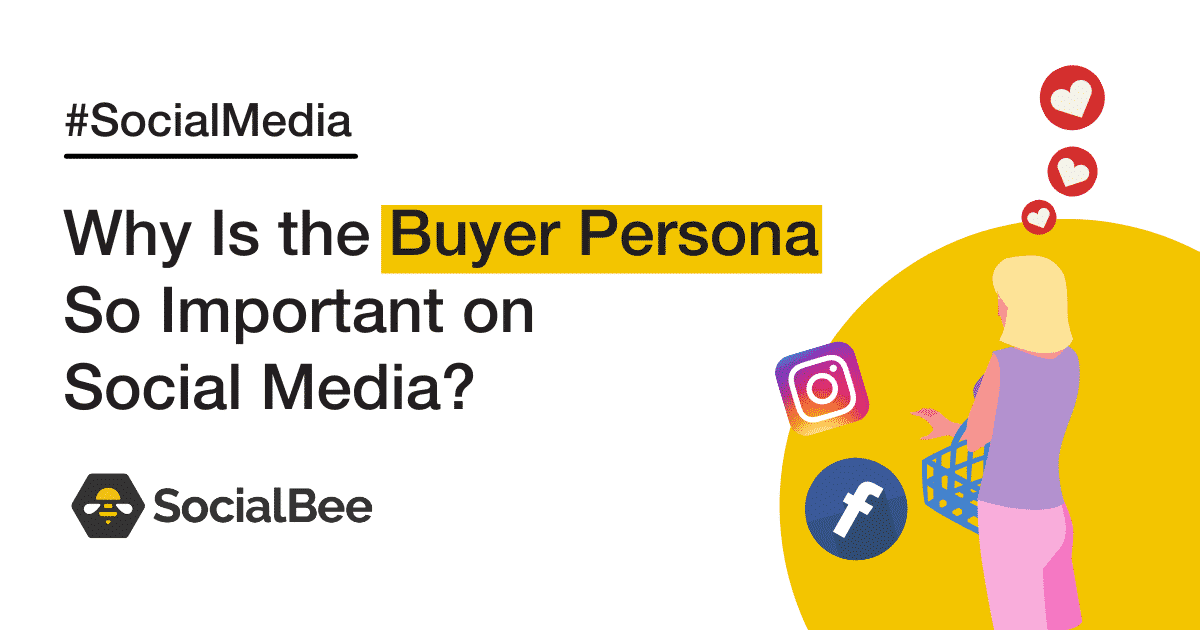 Why Is the Buyer Persona So Important on Social Media?