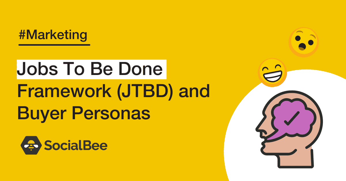 Jobs To Be Done Framework (JTBD) and Buyer Personas