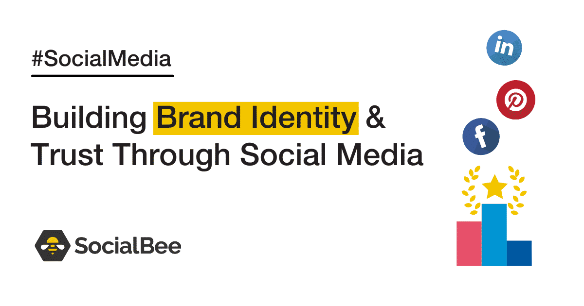 Building Brand Identity & Trust through Social Media